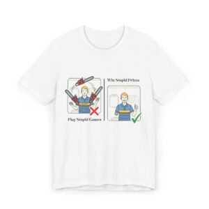 'Play Stupid Games' T-Shirt